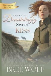 Icon image Once Upon a Devastatingly Sweet Kiss: Harriet's story