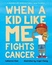 Icon image When a Kid Like Me Fights Cancer