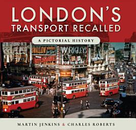 Icon image London's Transport Recalled: A Pictorial History