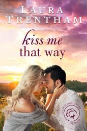 Icon image Kiss Me That Way: Free Steamy Small Town Romance