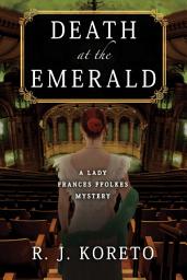 Icon image Death at the Emerald: A Lady Frances Ffolkes Mystery