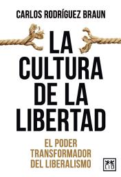 Icon image La cultura de la libertad: El poder transformador del liberalismo
