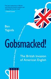 Icon image Gobsmacked!: The British Invasion of American English