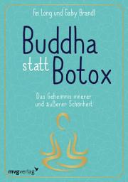 Icon image Buddha statt Botox: Das Geheimnis innerer und äußerer Schönheit