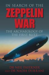 Icon image In Search of the Zeppelin War: The Archaeology of the First Blitz