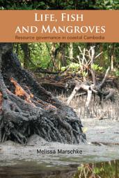 Icon image Life, Fish and Mangroves: Resource Governance in Coastal Cambodia