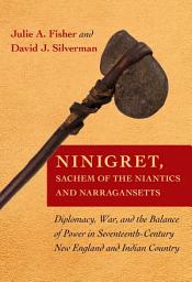 Icon image Ninigret, Sachem of the Niantics and Narragansetts: Diplomacy, War, and the Balance of Power in Seventeenth-Century New England and Indian Country