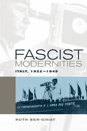 Icon image Fascist Modernities: Italy, 1922-1945
