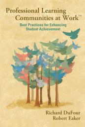 Icon image Professional Learning Communities at Work TM: Best Practices for Enhancing Students Achievement, Edition 2
