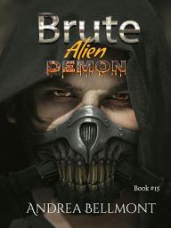 Icon image Brute Alien Demon: Alien Brutes Book 15