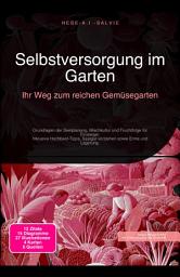 Icon image Selbstversorgung im Garten: Ihr Weg zum reichen Gemüsegarten