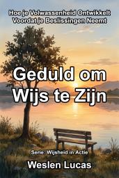 Icon image Geduld om Wijs te Zijn: Hoe je Volwassenheid Ontwikkelt Voordat je Beslissingen Neemt