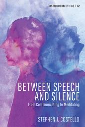 Icon image Between Speech and Silence: From Communicating to Meditating