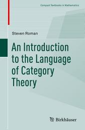 Icon image An Introduction to the Language of Category Theory