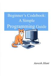 Icon image Beginner's Codebook: A Simple Programming Guide