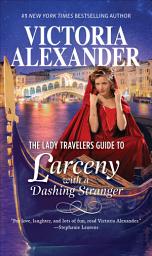 Icon image The Lady Travelers Guide to Larceny with a Dashing Stranger