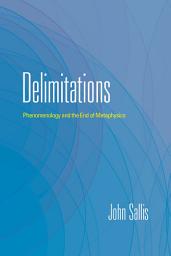 Icon image Delimitations: Phenomenology and the End of Metaphysics