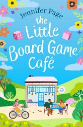 Icon image The Little Board Game Cafe: A feel-good, uplifting, small-town romance perfect for fans of cosy reads in 2024!