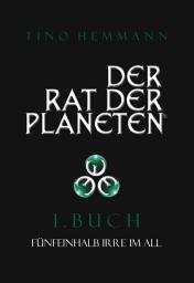 Icon image Der Rat der Planeten - I. Buch: Fünfeinhalb Irre im All