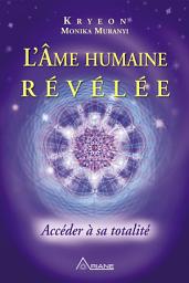 Icon image L'Âme humaine révélée: Accéder à sa totalité