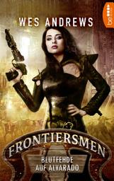 Icon image Frontiersmen: Blutfehde auf Alvarado