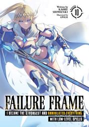 Icon image Failure Frame: I Became the Strongest and Annihilated Everything With Low-Level Spells (Light Novel)