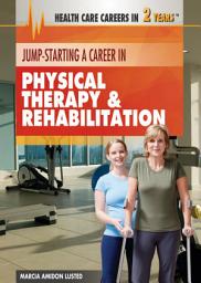 Icon image Jump-Starting a Career in Physical Therapy & Rehabilitation