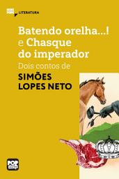 Icon image Batendo orelha e Chasque do imperador: Dois contos de Simões Lopes Neto: Literatura