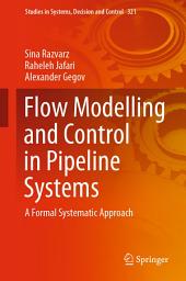 Icon image Flow Modelling and Control in Pipeline Systems: A Formal Systematic Approach