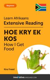 Icon image Afrikaans Extensive Reading: HOW I GET FOOD: Level 3