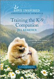 Icon image Training the K-9 Companion: An Uplifting Inspirational Romance