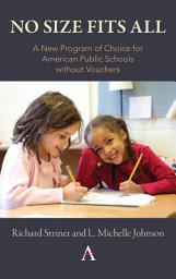 Icon image No Size Fits All: A New Program of Choice for American Public Schools without Vouchers