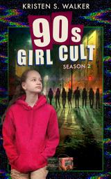 Icon image 90s Girl Cult: Season 2: YA Paranormal Thriller
