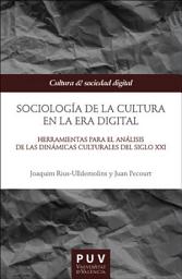 Icon image Sociología de la cultura en la Era digital: Herramientas para el análisis de las dinámicas culturales del siglo XXI
