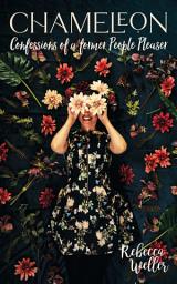 Icon image Chameleon: Confessions of a Former People-Pleaser