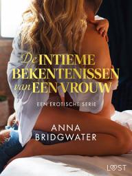 Icon image De intieme bekentenissen van een vrouw: Een erotische serie