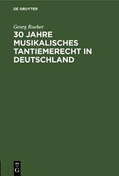 Icon image 30 Jahre Musikalisches Tantiemerecht in Deutschland: Umkämpftes und Erreichtes
