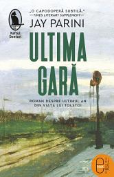 Icon image Ultima gara: Roman despre ultimul an din viata lui Tolstoi