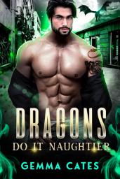 Icon image Dragons Do It Naughtier: A Steamy Dragon Shifter Romance