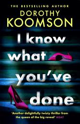 Icon image I Know What You've Done: a completely unputdownable thriller with shocking twists from the 'Queen of the Big Reveal'