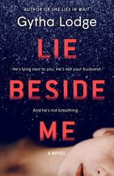Icon image Lie Beside Me: A Novel