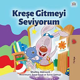 Icon image Kreşe Gitmeyi Seviyorum: I Love to Go to Daycare - Turkish edition
