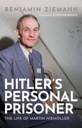 Icon image Hitler's Personal Prisoner: The Life of Martin Niemöller