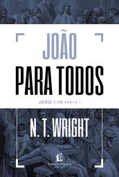 Icon image João para todos: João 1-10 - Parte 1