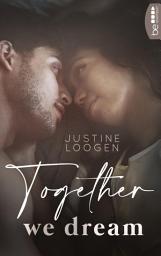 Icon image Together we dream: Eine berührende und tiefsinnige College-Lovestory