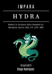 Icon image IMPARA HYDRA: Domina la Forzatura delle Password su Molteplici Servizi (SSH, FTP, HTTP, RDP)