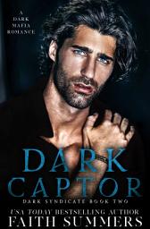 Icon image Dark Captor: A Dark Mafia Romance
