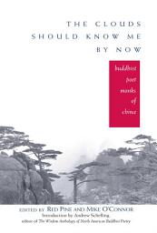 Icon image The Clouds Should Know Me By Now: Buddhist Poet Monks of China