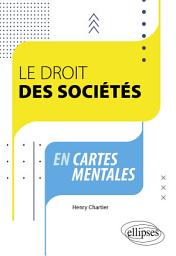 Icon image Le droit des sociétés en cartes mentales: A jour au 1er novembre 2023