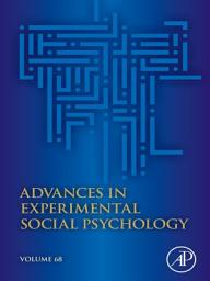 Icon image Advances in Experimental Social Psychology: Volume 68